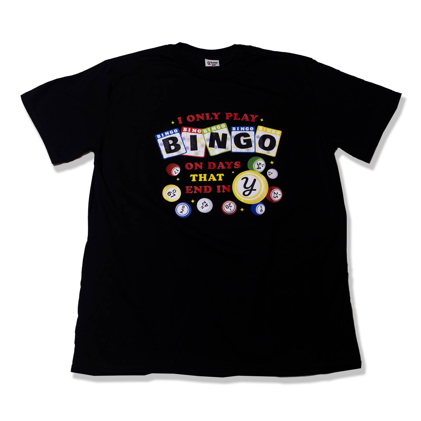 Bingo Graphic T-Shirt | I Only Play Bingo On Days That End In "Y"