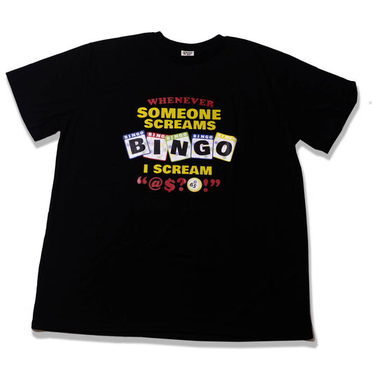 Bingo Graphic T-Shirt | Whenever Someone Screams Bingo I Scream "@$?!"