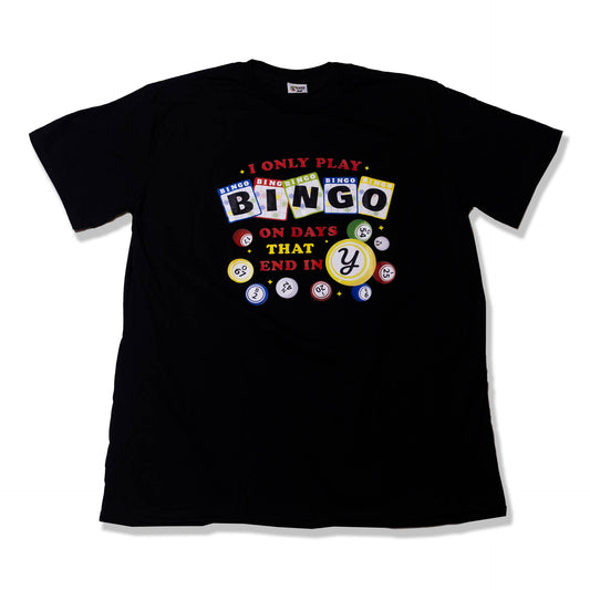 Bingo Graphic T-Shirt | I Only Play Bingo On Days That End In "Y"