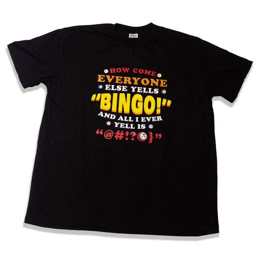 Bingo Graphic T-Shirt | How Come Everyone Else Yells "Bingo" And All I Ever Yell Is "@#!?}"